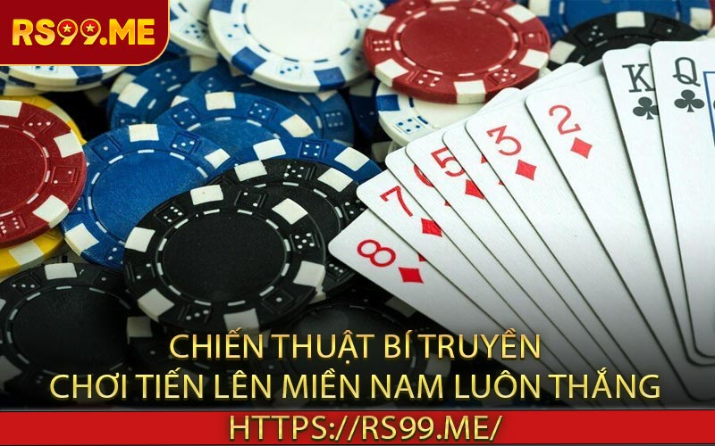 Chiến thuật bí truyền chơi tiến lên miền Nam luôn thắng