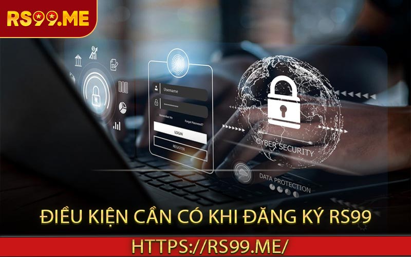 Điều kiện cần có khi đăng ký RS99