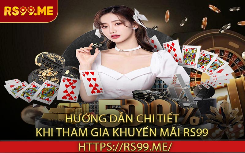 Hướng dẫn chi tiết khi tham gia khuyến mãi RS99