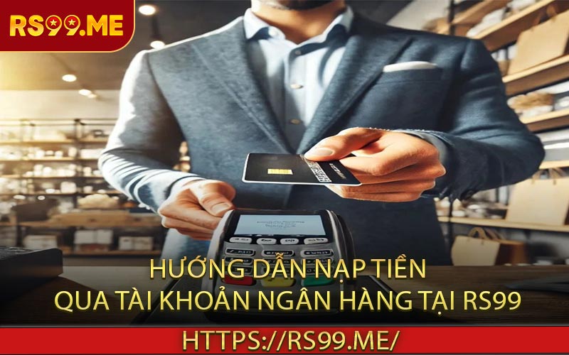 Hướng dẫn nạp tiền qua tài khoản ngân hàng tại RS99