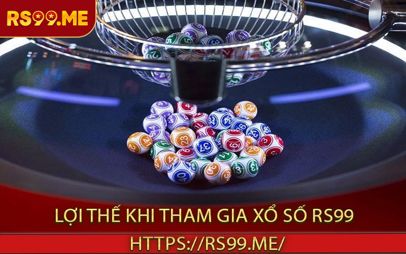 Lợi thế khi tham gia xổ số RS99