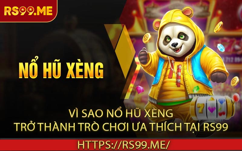 Vì Sao Nổ Hũ Xèng Trở Thành Trò Chơi Ưa Thích Tại RS99