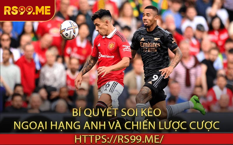 Bí Quyết Soi Kèo Ngoại Hạng Anh Và Chiến Lược Cược