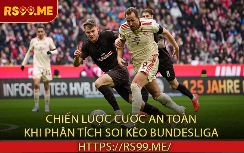 Chiến Lược Cược An Toàn Khi Phân Tích Soi Kèo Bundesliga
