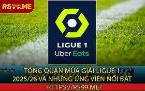 Tổng Quan Mùa Giải Ligue 1 2025/26 Và Những Ứng Viên Nổi Bật